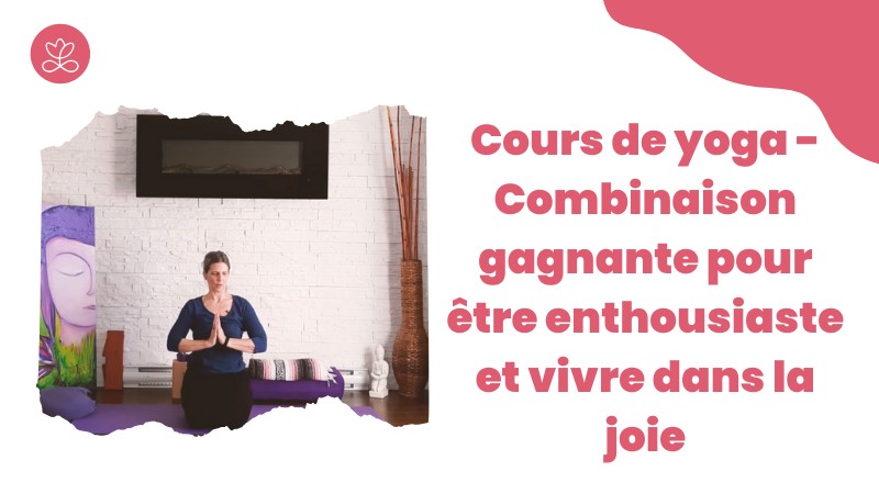 Jour 28. Cours de yoga - Combinaison gagnante pour être enthousiaste et vivre dans la joie avec France Auger (38 min)